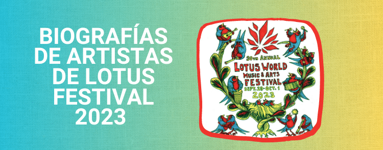 Biografías de Artistas de Lotus Festival 2023